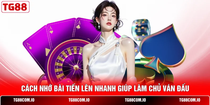 C&aacute;ch nhớ b&agrave;i Tiến L&ecirc;n nhanh gi&uacute;p l&agrave;m chủ v&aacute;n đấu&nbsp;