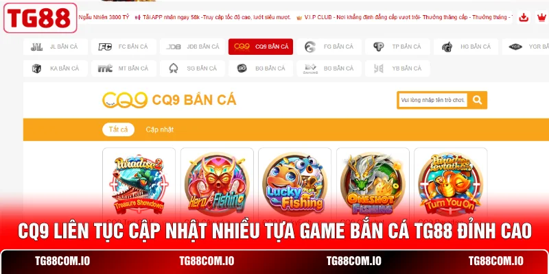 CQ9 liên tục cập nhật nhiều tựa game bắn cá TG88 đỉnh cao