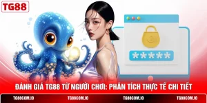 Đánh Giá TG88 Từ Người Chơi: Phân Tích Thực Tế Chi Tiết