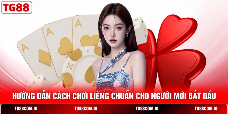 Hướng dẫn c&aacute;ch chơi Li&ecirc;ng chuẩn cho người mới bắt đầu&nbsp;