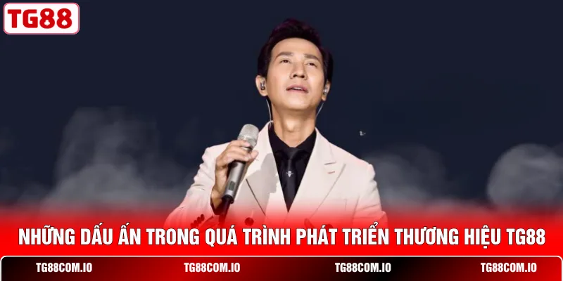 Những dấu ấn trong quá trình phát triển thương hiệu TG88