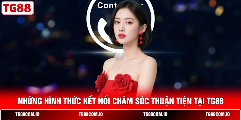 Những hình thức kết nối chăm sóc thuận tiện tại TG88