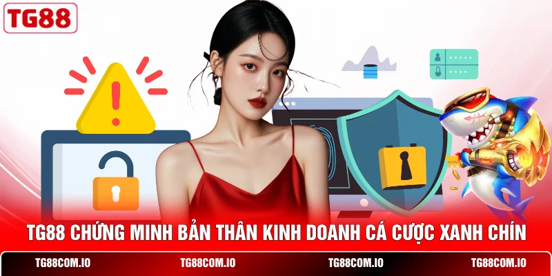 TG88 chứng minh bản th&acirc;n kinh doanh c&aacute; cược xanh ch&iacute;n