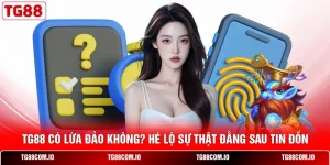 TG88 Có Lừa Đảo Không? Hé Lộ Sự Thật Đằng Sau Tin Đồn